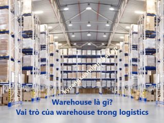 Warehouse là gì? Vai trò của warehouse trong logistics