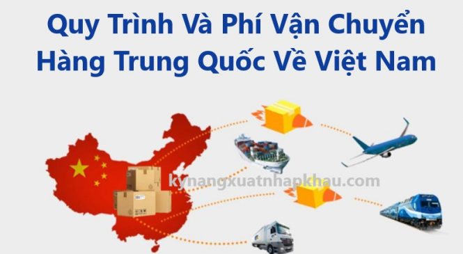 Quy Trình Và Phí Vận Chuyển Hàng Trung Quốc Về Việt Nam