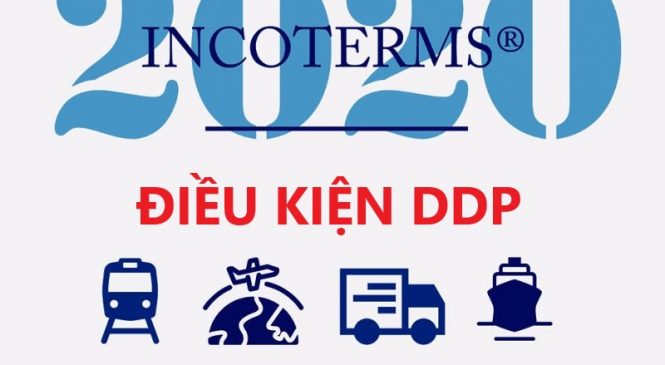 DDP Là Gì? Điều Kiện DDP Trong Incoterms 2020