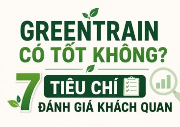 Greentrain Có Tốt Không? 7 Tiêu Chí Đánh Giá Khách Quan