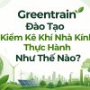 Greentrain Đào Tạo Kiểm Kê Khí Nhà Kính Thực Hành Như Thế Nào?